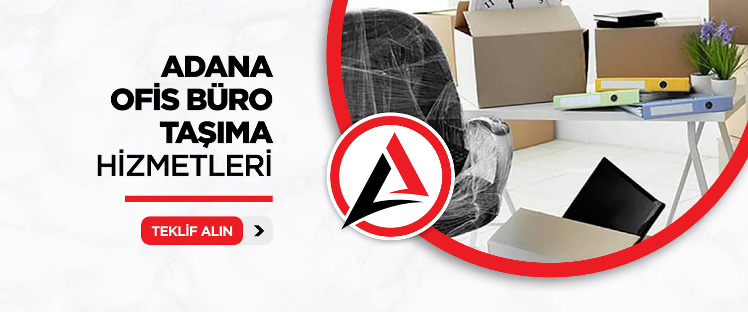 Adana Ofis Büro Taşımacılığı
