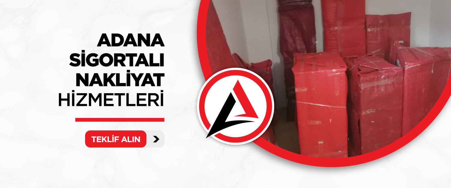 Adana Sigortalı Evden Eve Nakliyat Güvencesi